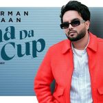 Cha Da Cup Lyrics Gurman Maan