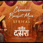Chamkeeli Bushirt Mein Lyrics - Dasara