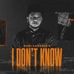 I Don't Know Lyrics Guri Lahoria