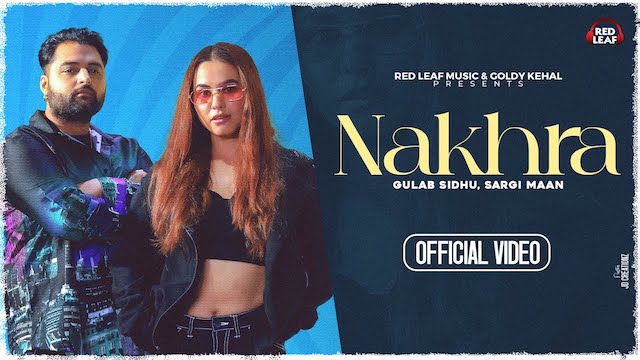 Nakhra Lyrics - Gulab Sidhu | Sargi Maan