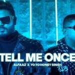 Tell Me Once Lyrics - Yo Yo Honey Singh | Alfaaz
