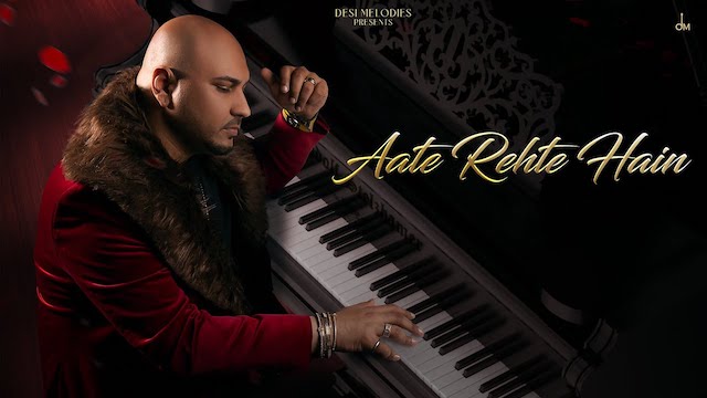 Aate Rehte Hai Lyrics - B Praak