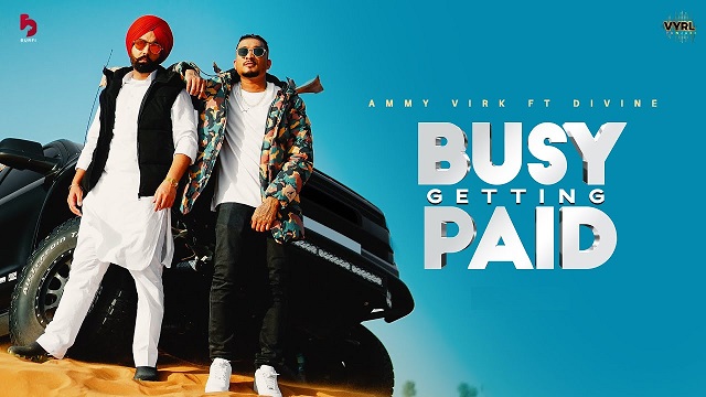 Busy Getting Paid Lyrics - Ammy Virk | Divine