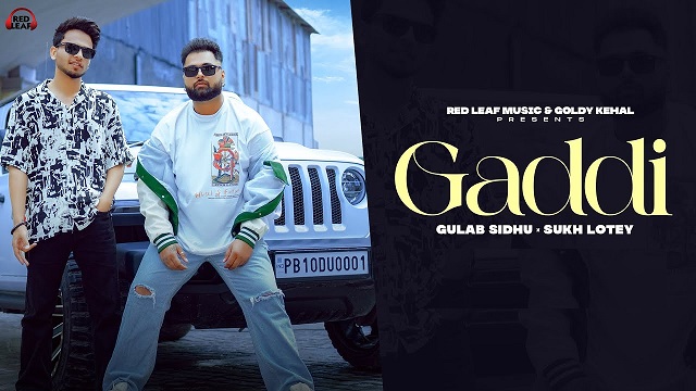 Gaddi Lyrics – Gulab Sidhu | Sukh Lotey