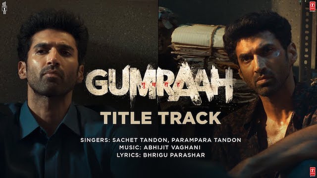 Gumraah (Title Track) Lyrics - Sachet Parampara