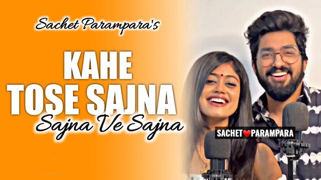 Kahe Tose Sajna Lyrics - Sachet-Parampara