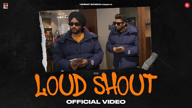 Loud N Shout Lyrics - Himmat Sandhu