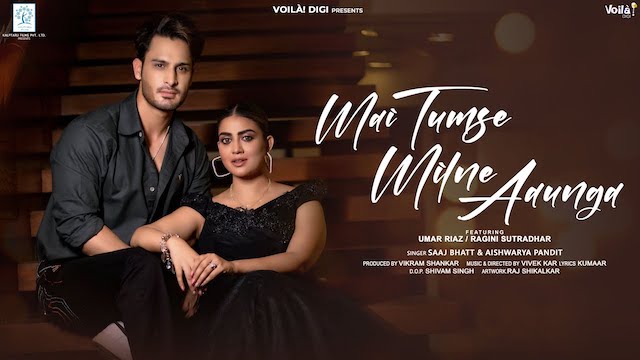 Mai Tumse Milne Aaunga Lyrics – Saaj Bhatt | Umar Riaz