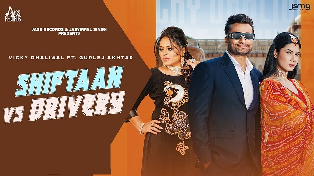 Shiftaan Vs Drivery Lyrics Vicky Dhaliwal | Gurlez Akhtar