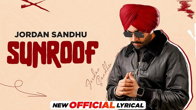 Sunroof Lyrics - Jordan Sandhu