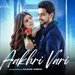 Aakhri Vari Lyrics Kulshan Sandhu