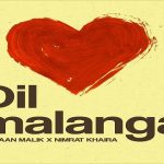Dil Malanga Lyrics - Armaan Malik | Nimrat Khaira