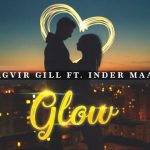 Glow Lyrics Jagvir Gill | Inder Maan
