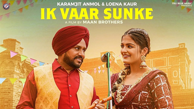 Ik Vaar Sunke Lyrics Karamjit Anmol | Loena Kaur