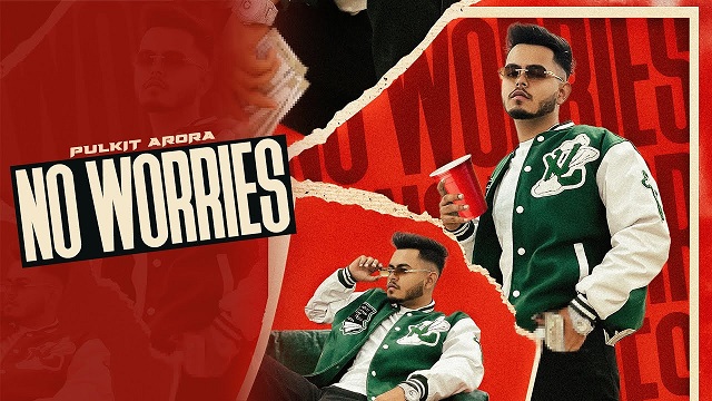 No Worries Lyrics - Pulkit Arora