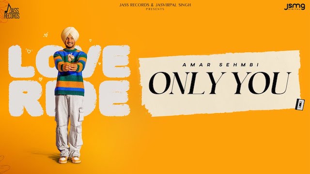 Only You Lyrics – Amar Sehmbi