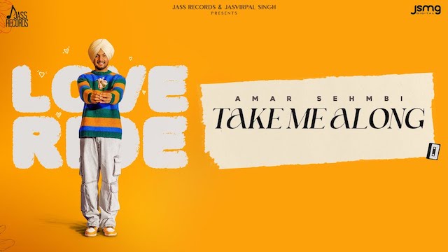 Take Me Along Lyrics - Amar Sehmbi