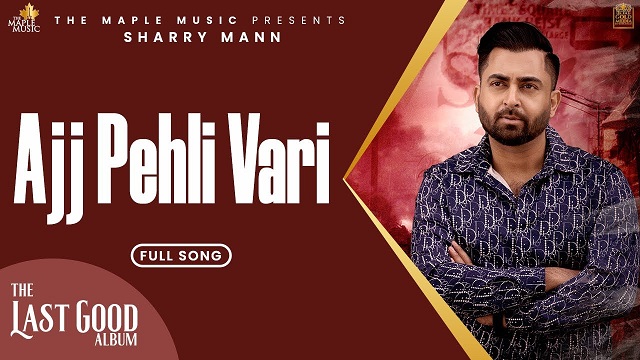 Aj Pehli Vaari Lyrics - Sharry Maan