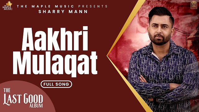 Akhiri Mulaqat Lyrics - Sharry Maan