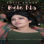 Bolo Na Lyrics - Tulsi Kumar