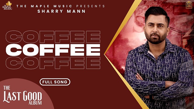 Coffee Lyrics - Sharry Maan