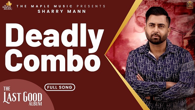 Deadly Combo Lyrics - Sharry Maan