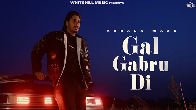 Gal Gabru Di Lyrics - Korala Maan