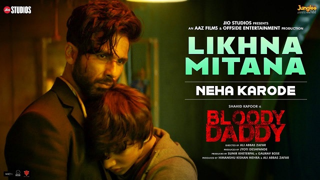 Likhna Mitana Lyrics (Bloody Daddy) - Neha Karode