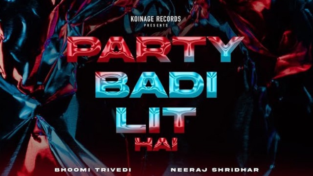 Party Badi Lit Hai Lyrics – Bhoomi Trivedi
