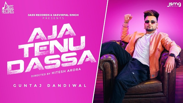 Aja Tenu Dassa Lyrics Guntaj Dandiwal