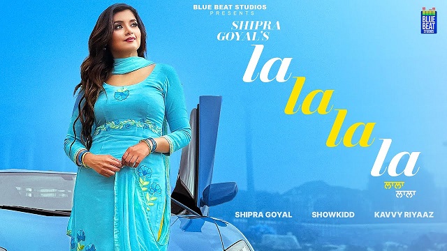 La La La La Lyrics - Shipra Goyal