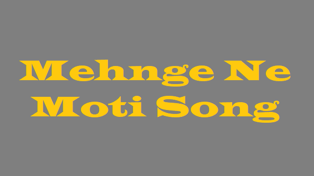 Mehnge Ne Moti Lyrics - Sidhu Moose Wala