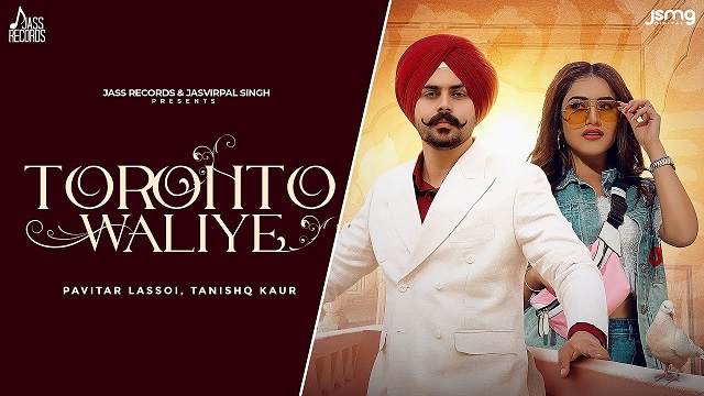 Toronto Waliye Lyrics Pavitar Lassoi | Tanishq Kaur