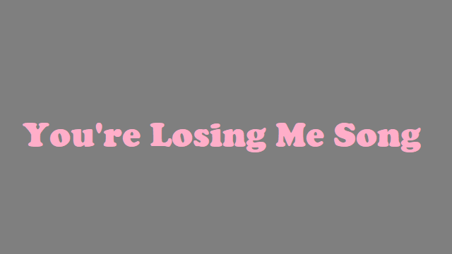 You're Losing Me Lyrics (Meaning) - Taylor Swift