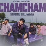Cham Cham Lyrics - Hommie Dilliwala