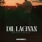 Dil Lagiyan Lyrics - Navaan Sandhu