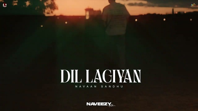 Dil Lagiyan Lyrics - Navaan Sandhu