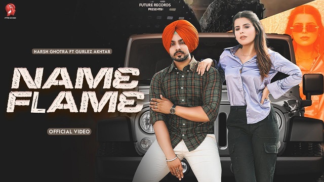 Name Flame Lyrics Harsh Ghotra | Gurlez Akhtar