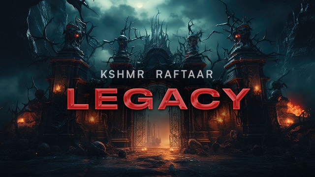 Legacy Lyrics - Raftaar | Kshmr