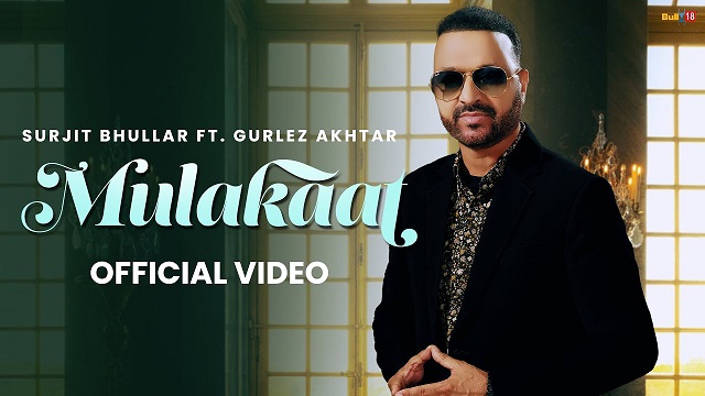 Mulakaat Lyrics Surjit Bhullar | Gurlez Akhtar