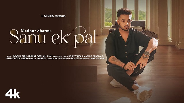 Sanu Ek Pal Lyrics In Hindi - Madhur Sharma