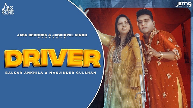 Driver Lyrics - Balkar Ankhila | Manjinder Gulshan