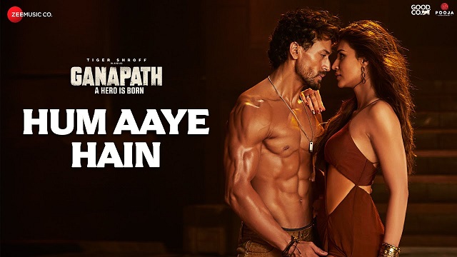 हम आए हैं Hum Aaye Hain Lyrics In Hindi - Ganapath