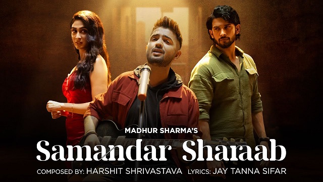 Samandar Sharaab Lyrics In Hindi - Madhur Sharma
