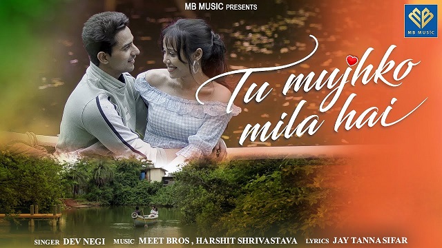 Tu Mujhko Mila Hai Lyrics In Hindi - Dev Negi