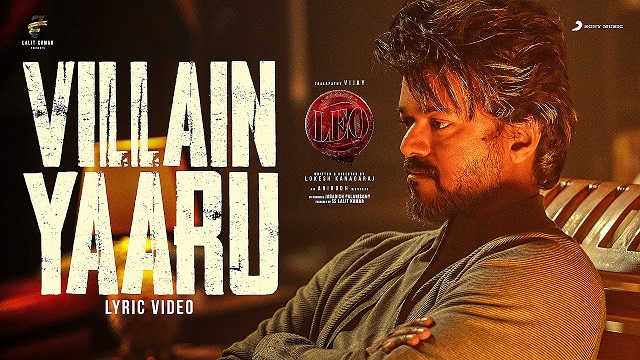 Villain Yaaru Lyrics (Leo) - Anirudh Ravichander