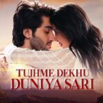 Tujhme Dekhu Duniya Sari Lyrics - Palak Muchhal