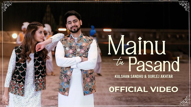 Mainu Tu Pasand Lyrics – Kulshan Sandhu | Gurlez Akhtar