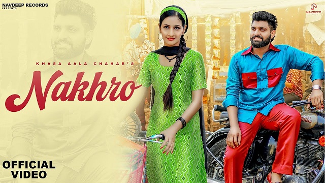 NAKHRO LYRICS – Khasa Aala Chahar