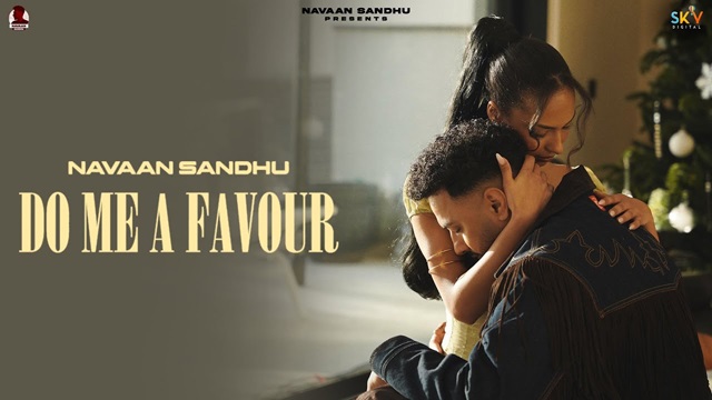 Do Me A Favour Lyrics - Navaan Sandhu